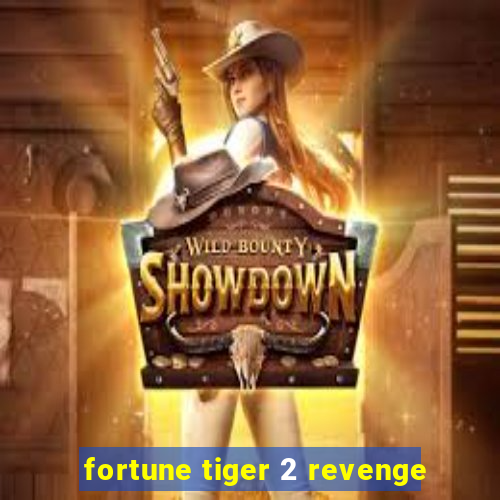 fortune tiger 2 revenge